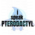 I Speak Pterodactyl blue PNG design