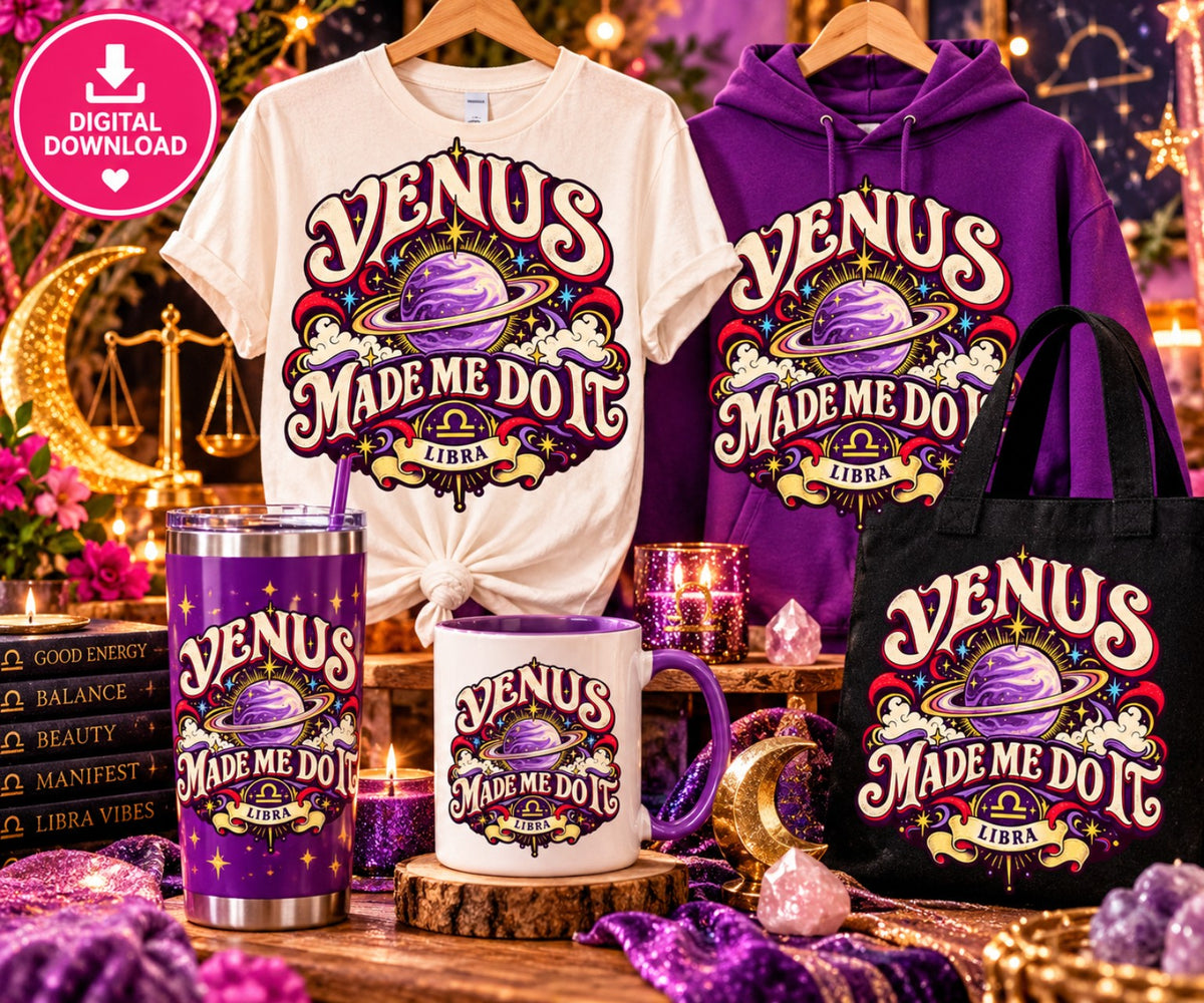 Venus Made Me Do It Libra PNG on shirts tumblers mug and tote bag